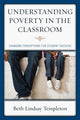 Book cover of: Understanding Poverty in the Classroom. By: Beth Lindsay Templeton