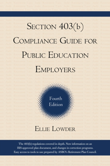 Book cover of: Section 403(b) Compliance Guide for Public Education Employers. By: Ellie Lowder
