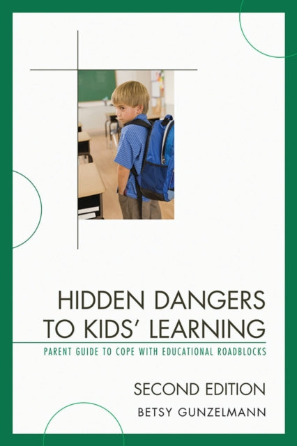 Book cover of: Hidden Dangers to Kids' Learning. By: Betsy Gunzelmann