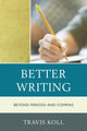 Book cover of: Better Writing. By: Travis Koll