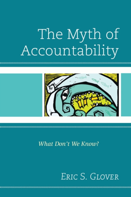 Book cover of: Myth of Accountability. By: Eric S. Glover