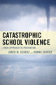 Book cover of: Catastrophic School Violence. By: Donna Scherz