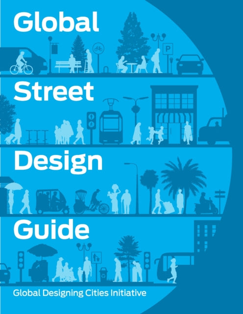 Book cover of: Global Street Design Guide. By: Global Designing Cities Initiative