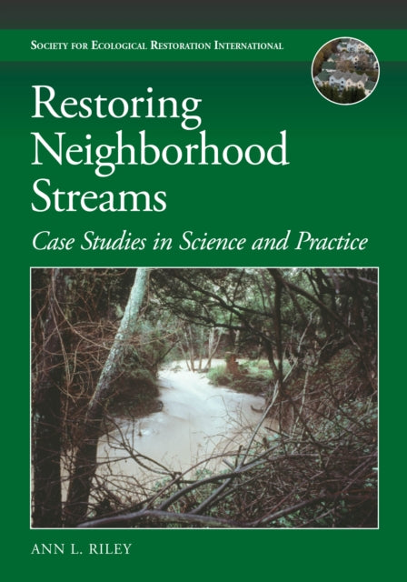 Book cover of: Restoring Neighborhood Streams. By: Ann L. Riley