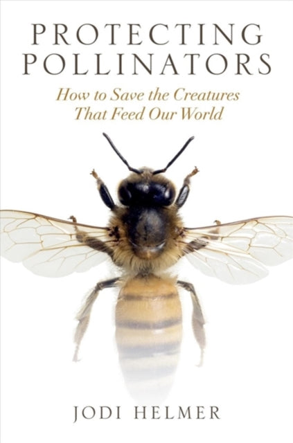 Book cover of: Protecting Pollinators. By: Jodi Helmer