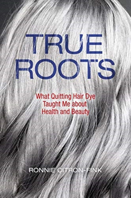 Book cover of: True Roots. By: Ronnie Citron-Fink