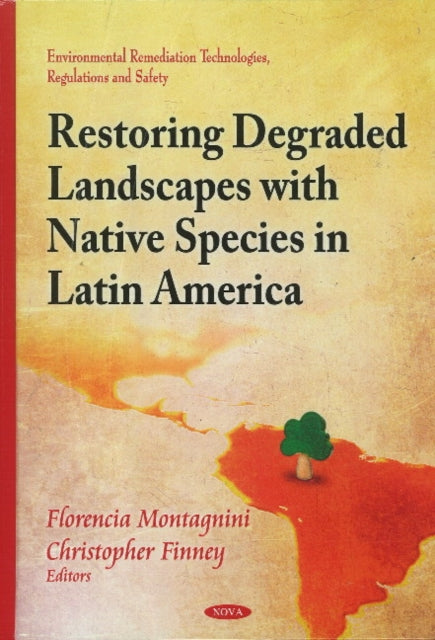 Book cover of: Restoring Degraded Landscapes with Native Species in Latin America. By: Florencia Montagnini
