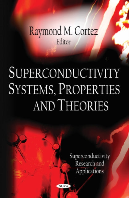 Book cover of: Superconductivity Systems, Properties & Theories. By: Raymond M. Cortez
