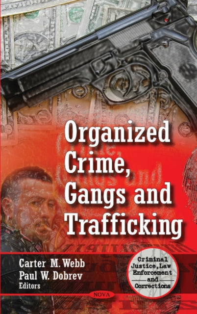Book cover of: Organized Crime, Gangs & Trafficking. By: Carter M. Webb