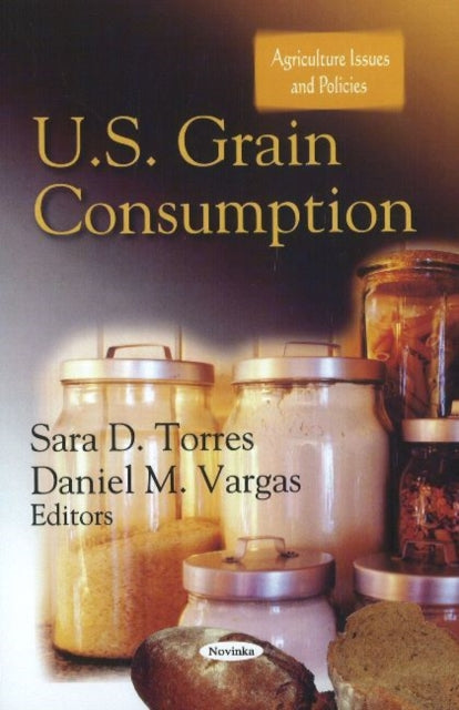 Book cover of: U.S. Grain Consumption. By: Sara D. Torres