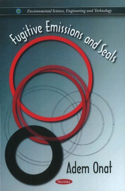 Book cover of: Fugitive Emissions & Seals. By: Adem Onat