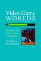 Book cover of: Video Game Worlds. By: Timothy Rowlands