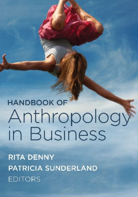 Book cover of: Handbook of Anthropology in Business. By: Patricia Sunderland