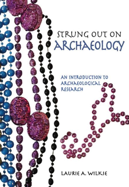 Book cover of: Strung Out on Archaeology. By: Laurie A. Wilkie