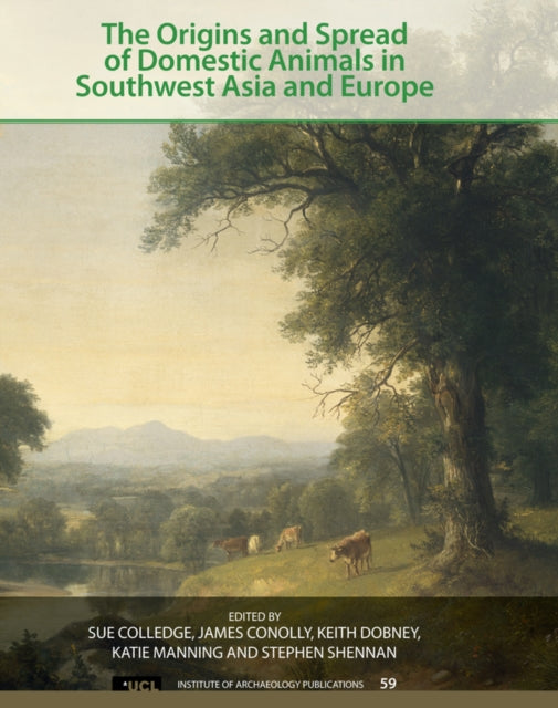 Book cover of: Origins and Spread of Domestic Animals in Southwest Asia and Europe. By: Sue Colledge