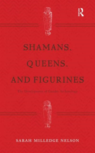 Book cover of: Shamans, Queens, and Figurines. By: Sarah Milledge Nelson