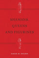 Book cover of: Shamans, Queens, and Figurines. By: Sarah Milledge Nelson