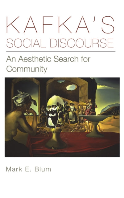 Book cover of: Kafka's Social Discourse. By: Mark E. Blum