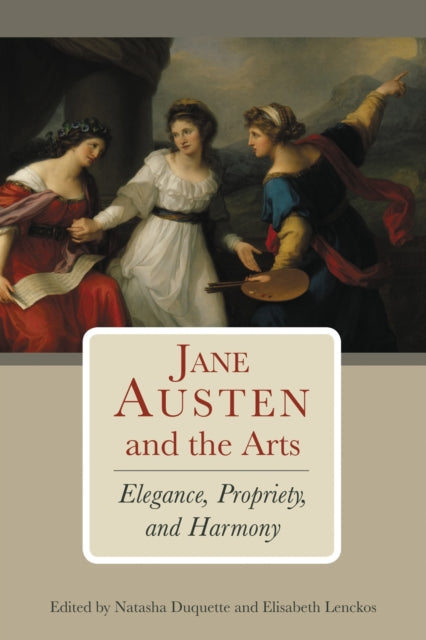 Book cover of: Jane Austen and the Arts. By: Natasha Duquette