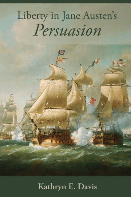 Book cover of: Liberty in Jane Austen’s Persuasion. By: Kathryn E. Davis