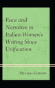 Book cover of: Race and Narrative in Italian Women's Writing Since Unification. By: Melissa Coburn