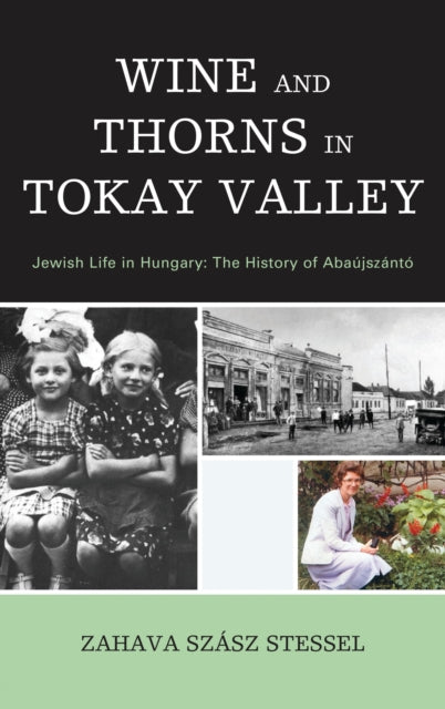 Book cover of: Wine and Thorns in Tokay Valley. By: Zahava Szász Stessel