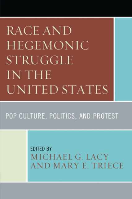Book cover of: Race and Hegemonic Struggle in the United States. By: Michael G. Lacy