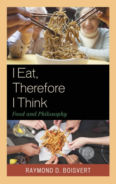 Book cover of: I Eat, Therefore I Think. By: Raymond D. Boisvert