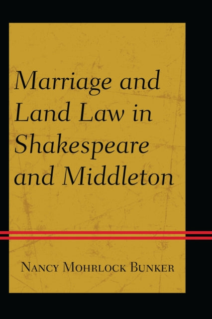 Book cover of: Marriage and Land Law in Shakespeare and Middleton. By: Nancy Mohrlock Bunker
