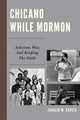 Book cover of: Chicano While Mormon. By: Ignacio M. García