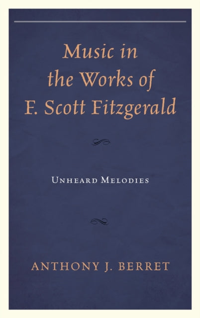 Book cover of: Music in the Works of F. Scott Fitzgerald. By: Anthony J. Berret