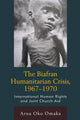 Book cover of: Biafran Humanitarian Crisis, 1967–1970. By: Arua Oko Omaka