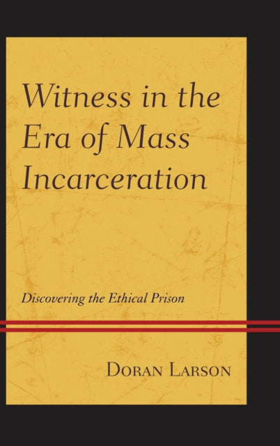 Book cover of: Witness in the Era of Mass Incarceration. By: Doran Larson
