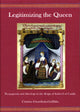Book cover of: Legitimizing the Queen. By: Cristina Guardiola-Griffiths