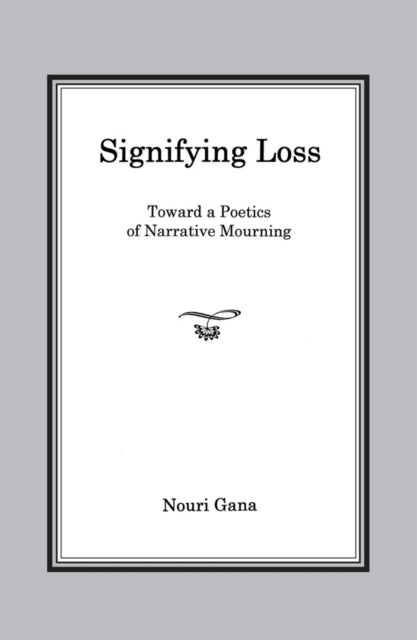 Book cover of: Signifying Loss. By: Nouri Gana
