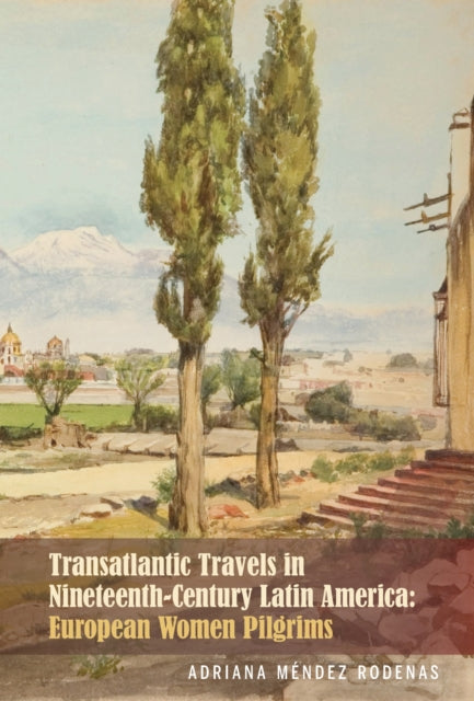 Book cover of: Transatlantic Travels in Nineteenth-Century Latin America. By: Adriana Méndez Rodenas