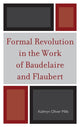 Book cover of: Formal Revolution in the Work of Baudelaire and Flaubert. By: Kathryn Oliver Mills