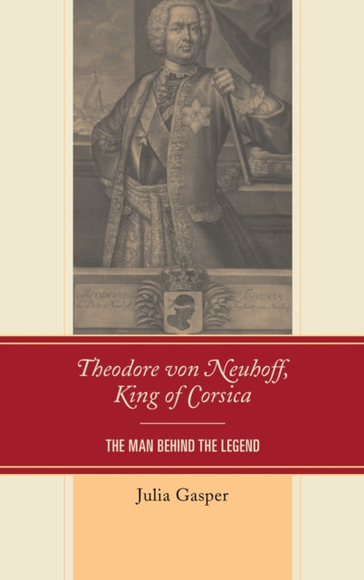 Book cover of: Theodore von Neuhoff, King of Corsica. By: Julia Gasper