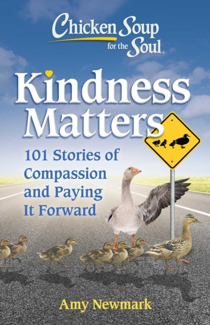 Book cover of: Chicken Soup for the Soul: Kindness Matters. By: Amy Newmark