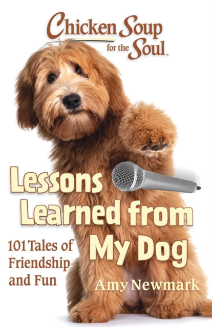 Book cover of: Chicken Soup for the Soul: Lessons Learned from My Dog. By: Amy Newmark