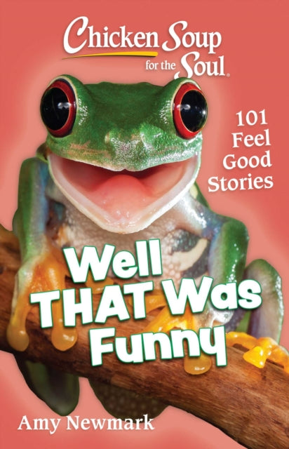 Book cover of: Chicken Soup for the Soul: Well That Was Funny. By: Amy Newmark