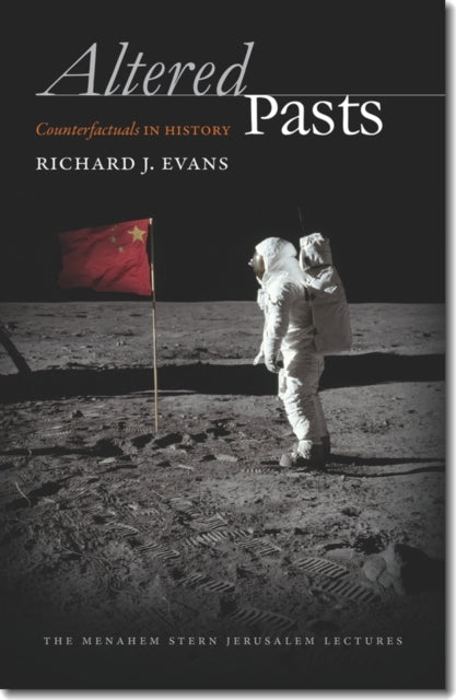 Book cover of: Altered Pasts. By: Sir Richard J. Evans FBA FRSL FRHistS
