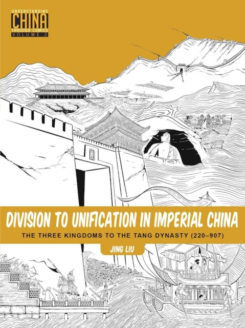 Book cover of: Division to Unification in Imperial China. By: Liu, Jing (Author of graphic novels)