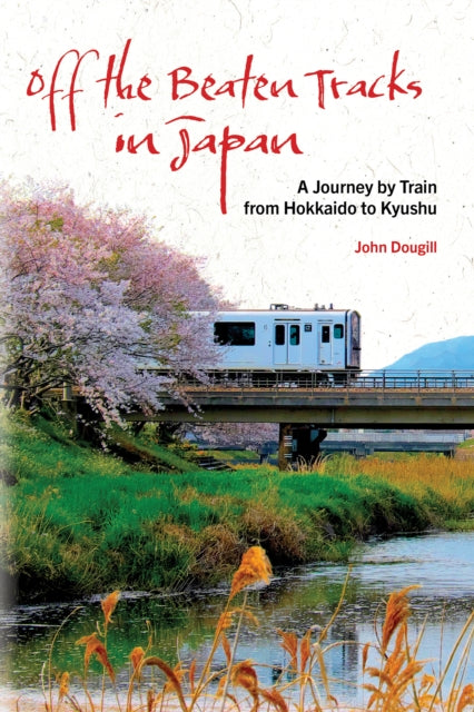 Book cover of: Off the Beaten Tracks in Japan. By: John Dougill