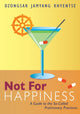 Book cover of: Not for Happiness. By: Jamyang Khyentse