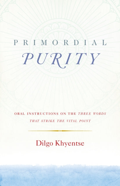 Book cover of: Primordial Purity. By: Rab-gsal-zla-ba Dil-mgo Mkhyen-brtse