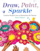 Book cover of: Draw, Paint, Sparkle. By: Patty Palmer
