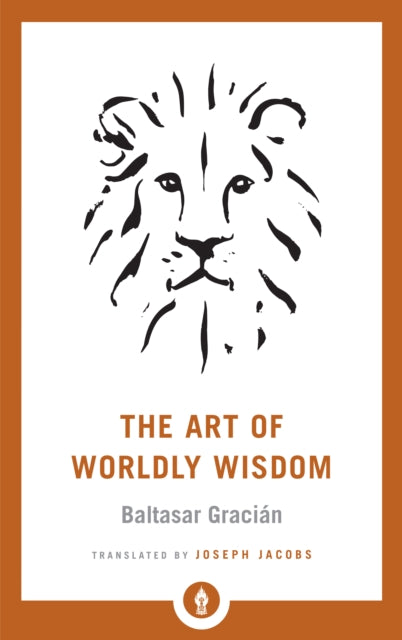 Book cover of: Art of Worldly Wisdom. By: Baltasar Gracián y Morales