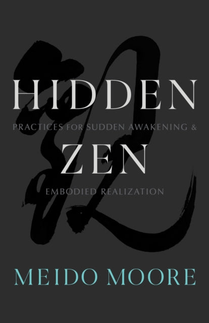 Book cover of: Hidden Zen. By: Meido Moore