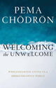 Book cover of: Welcoming the Unwelcome. By: Pema Chodron